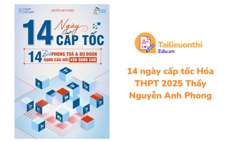 14 ngày cấp tốc Hóa THPT 2025 Thầy Nguyễn Anh Phong